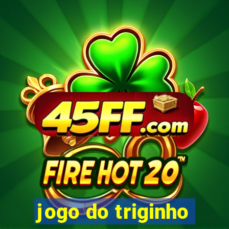 jogo do triginho